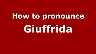 How to pronounce Giuffrida ItalianItaly  PronounceNamescom [upl. by Valry801]