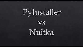 Pyinstaller vs Nuitka comparison [upl. by Olram]