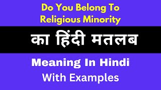 Do You Belong To Religious Minority Meaning in HindiDo You Belong To Religious Minorityमतलब क्या है [upl. by Zarla]