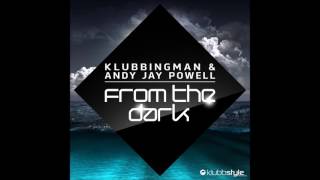 Klubbingman amp Andy Jay Powell  From The Dark Original and Savon Remix [upl. by Stillmann]