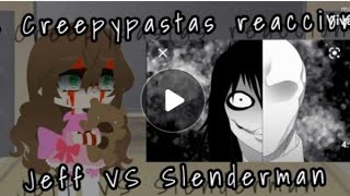 Los Creepypastas Reaccionan a Jeff VS slenderman  SarahDemons [upl. by Christabella761]