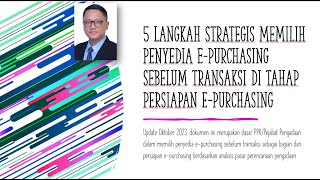 5 Langkah Strategis Memilih Penyedia Epurchasing sebelum transaksi di tahap persiapan epurchasing [upl. by Nehtan]