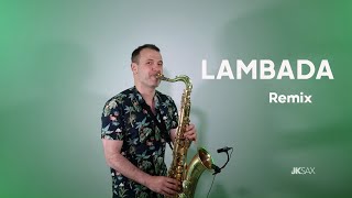 LAMBADA  Romantic Saxophone Remix by JK Sax [upl. by Ridan]