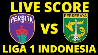 🔴LIVE SCORE  PERSITA TANGERANG VS PERSEBAYA SURABAYA  LIGA 1 INDONESIA [upl. by Steiner]