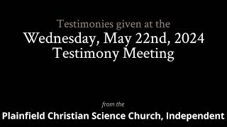 Testimonies from the Wednesday May 22nd 2024 Meeting [upl. by Yale]