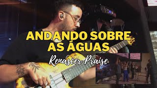 ANDANDO SOBRE AS ÁGUAS 20  RENASCER PRAISE  BASS  BAIXO COVER NA IGREJA [upl. by Natye]