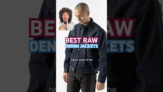 Best Raw Denim Jackets rawdenim denim menswear mensfashion streetwear fashion shorts ootd [upl. by Novaelc]