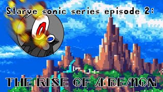 Starved sonic series season 1 episode 2 THE RISE OF A DEMON REUPLOAD [upl. by Anivle]