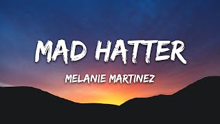 Melanie Martinez  Mad Hatter Lyrics [upl. by Neri375]