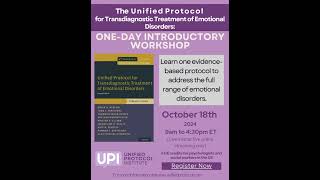 Unified Protocol LIVE One Day INTRODUCTORY WORKSHOP  October 18 2024 [upl. by Carleen]