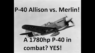 P40 Warhawk Allison vs Merlin [upl. by Tami]