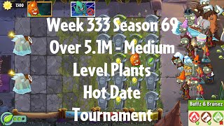 Over 51M  Hot Date Tournament PvZ2 Arena Week 333 S69 Medium Level Plants  Jade League [upl. by Deerdre]