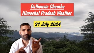 Dalhousie Himachal Pradesh Wether in July 2024  Chamba Himachal Pradesh weather in July 2024 [upl. by Haggi]