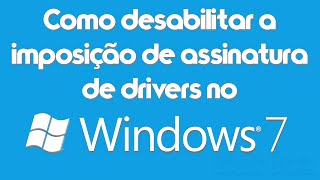 Dica Rápida 3  Como desabilitar a imposição de assinatura de drivers no Windows 7 [upl. by Bradley]