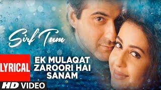 Ek Mulaqat Zaroori Hai Sanam Lyrical Video  Sirf Tum  Ameen Sabri Fareed Sabri  Sanjay Kapoor [upl. by Nya]