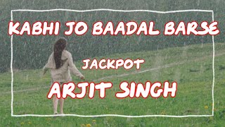 Kabhi Jo Baadal Barse  Kabhi Jo Baadal Barse Arjit Singh [upl. by Farrison]