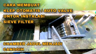 MEMBUAT CHAMBER JADUL MENJADI CANGGIH  AUTO VALVE FOR SIEVE FILTER SYSTEM [upl. by Arodasi]