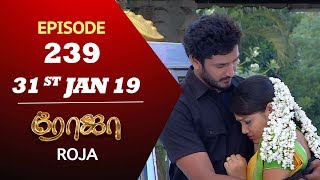 ROJA Serial  Episode 239  31st Jan 2019  ரோஜா  Priyanka  SibbuSuryan  Saregama TVShows Tamil [upl. by Radack193]