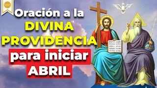 🙏🏼✨Oración a la DIVINA PROVIDENCIA PARA INICIAR EL MES DE ABRIL🙌🏼🤲🏼 ✨ Caminando con Dios [upl. by Odlaniger]