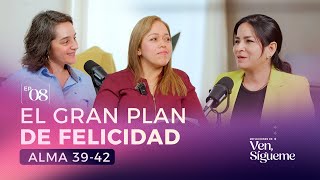 Reflexiones de Ven Sígueme  EL GRAN PLAN DE FELICIDAD  Alma 3942 [upl. by Alcot]