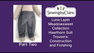 Luna Lapin Meadowsweet Collection Sewalong  Hawthorn Suit Trousers Part Two  Construction [upl. by Acinhoj492]