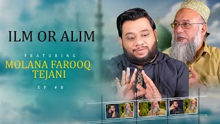 ILM OR ALIM EP 8 FEATURING MOLANA FAROOQ TEJANI [upl. by Dalury]