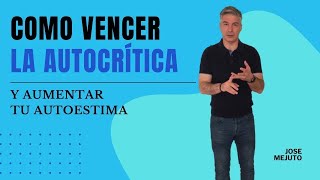 Como vencer la autocrítica y aumentar tu autoestima [upl. by Sakiv]