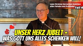 Unser Herz jubelt was Gott uns alles schenken will  Teil 4  Pfarrer Fimm [upl. by Carnahan421]