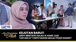 MULUTNYA TAJAM Arsyi Dilarang Hanum Dekat Sama Tiara  AKU MENCINTAIMU KARENA ALLAH  EPS120 13 [upl. by Dlorah]