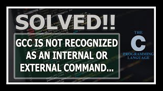 Solved gcc is not recognized as an internal or external command operable program or batch file [upl. by Inahs]