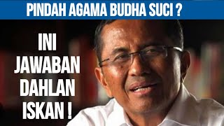 YANG DITUNGGU  INI JAWABAN DAHLAN ISKAN SOAL PINDAH AGAMA [upl. by Pasadis]