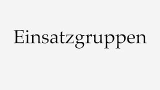 How to Pronounce Einsatzgruppen [upl. by Ariaet]