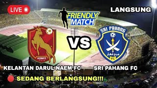 🔴SRI PAHANG VS KELANTAN DARUL NAEM FC  FRIENDLY MATCH 2024  BERKELANJUTAN [upl. by Gothar14]