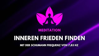 783 Hz  Schumann Frequenz  Meditation innerer Frieden [upl. by Fessuoy]