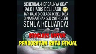 BIOGLASS  Pengobatan Batu Ginjal  Testimoni Pribadi [upl. by Leibarg]