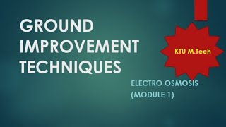 Electro Osmosis  Ground Improvement Techniques Module 1  KTU MTech Geotechnical Engineering [upl. by Herwin]