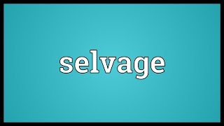 Selvage Meaning [upl. by Sanson]