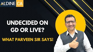 Undecided on GD or LIVE  What Parveen Sir says [upl. by Sophie]