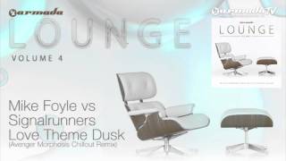 Mike Foyle vs Signalrunners  Love Theme Dusk Avenger Morphosis Chillout Remix [upl. by Oznarol]