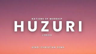 Huzuri  Lyrics Nations of Worship  Lyrics of Faith  Hindi Christian Song [upl. by Say]