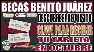 Beneficiarios de la Beca Benito Juárez Conoce el requisito clave para recibir tu tarjeta en octubre [upl. by Nosille]