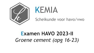 Examen scheikunde HAVO 2023II Groen cement opg 1623 [upl. by Chavez]