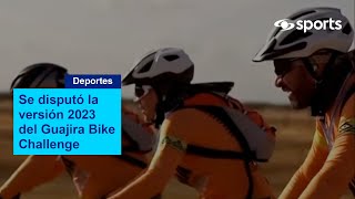 Se disputó la versión 2023 del Guajira Bike Challenge [upl. by Arline939]