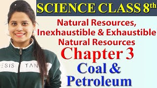 Natural Resources Inexhaustible and Exhaustible Natural Resources  Chapter 3  Coal amp Petroleum [upl. by Nangem]