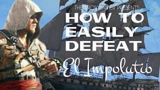 HOW TO EASILY DEFEAT EL IMPOLUTO IN ASSASSINS CREED IV BLACK FLAG PS4 [upl. by Alidis]