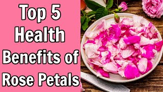 Top 5 Health Benefits of Rose Petals [upl. by Lyn516]