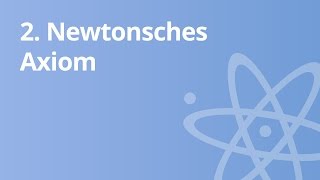 Physik Das 2 Newtonsche Axiom  Physik  Mechanik [upl. by Jeanie]