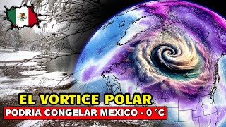 EL VÓRTICE POLAR SE DIRIGE A MEXICO 9 ESTADOS SE CONGELARAN 0 °C SI ERES MEXICANO PRESTA ATENCION [upl. by Bihas346]