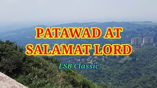 PATAWAD AT SALAMAT LORD [upl. by Ttenaj]