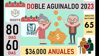 DOBLE AGUINALDO IMSS e ISSSTE 2023 más AUMENTO 15 PENSIÓN DEL BIENESTAR 36000 [upl. by Rexanna]